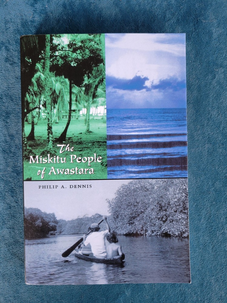 THE MISKITU PEOPLE OF AWASTARA ; ISBN 978-0-292-70281-3 ; 312 PAGES