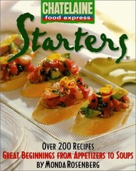 Starters: Great Beginnings from Appetizers to Soups (Chatelaine Food Express…