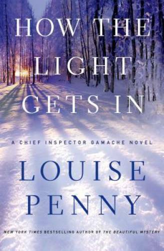 How the Light Gets In: A Chief Inspector Gamache Novel – Hardcover – GOOD