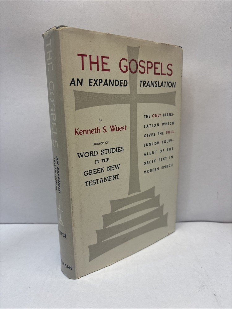 The Gospels: Wuest’s Expanded Translation of the Greek New Testament: Volume I