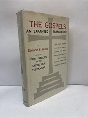The Gospels: Wuest’s Expanded Translation of the Greek New Testament: Volume I