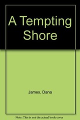 A Tempting Shore By Dana James. 9780263776539