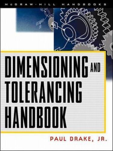 Dimensioning and Tolerancing Handbook, USED-Very Good, Drake, Paul J.