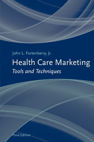 Health Care Marketing: Tools and Te- 1449622216, paperback, John L Fortenberry J