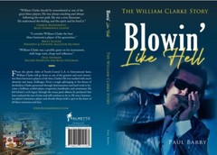 Blowin’ Like Hell- The William Clarke Story