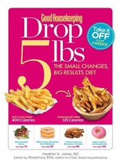 Good Housekeeping Drop 5 lbs: The Small Changes, Big Results Diet by Jones RD, H