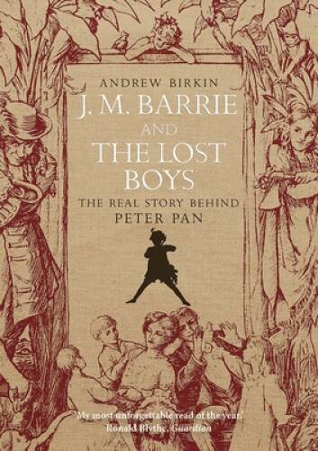 J. M. Barrie and the Lost Boys: The Real Story Behind Peter Pan – VERY GOOD