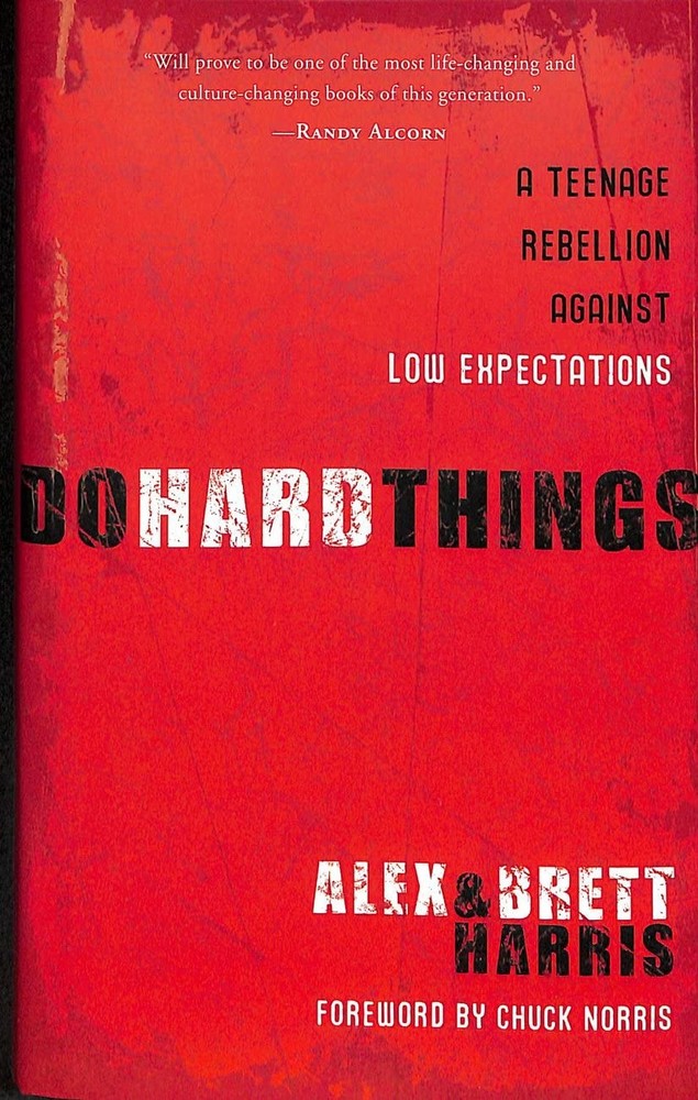 Do Hard Things: A Teenage Rebellion Against Low Expectations by Brett Harris