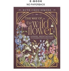 The Way of the Wildflower: Gospel Meditatio, Ruth Chou Simons 2025