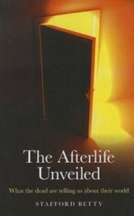 The Afterlife Unveiled: What the Dead are Telling Us About Their World – GOOD