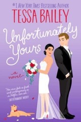 Unfortunately Yours : A Novel Hardcover Tessa Bailey