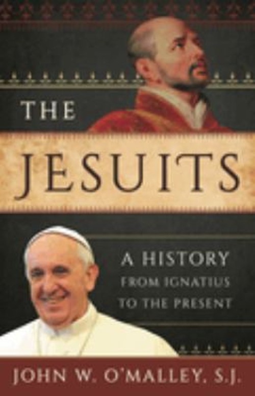 The Jesuits : A History from Ignatius to the Present John W. O’Ma