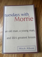 Tuesdays with Morrie: An Old Man, a Young Man, and Life’s Greatest Lesson – GOOD