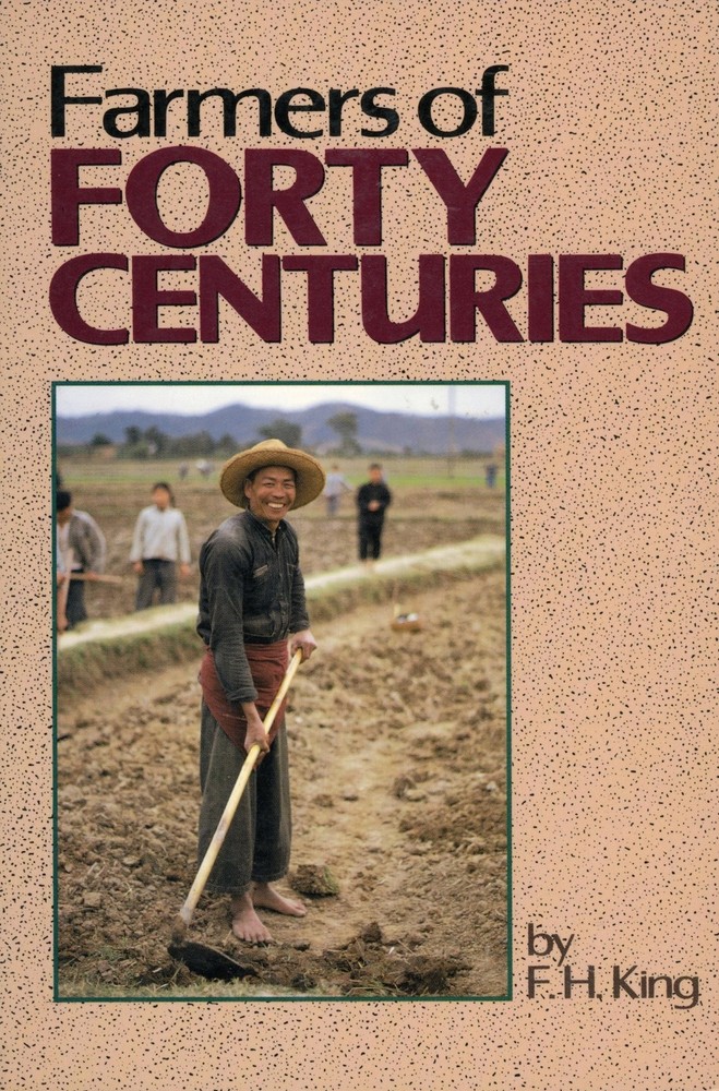 Farmers of Forty Centuries: Or Permanent Agriculture in China, Korea and Jap…