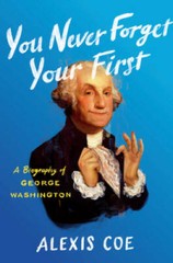 You Never Forget Your First: A Biography of George Washington – VERY GOOD