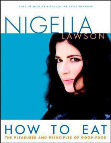 How to Eat: The Pleasures and Principles of Good Food, Lawson, Nigella, Good Boo