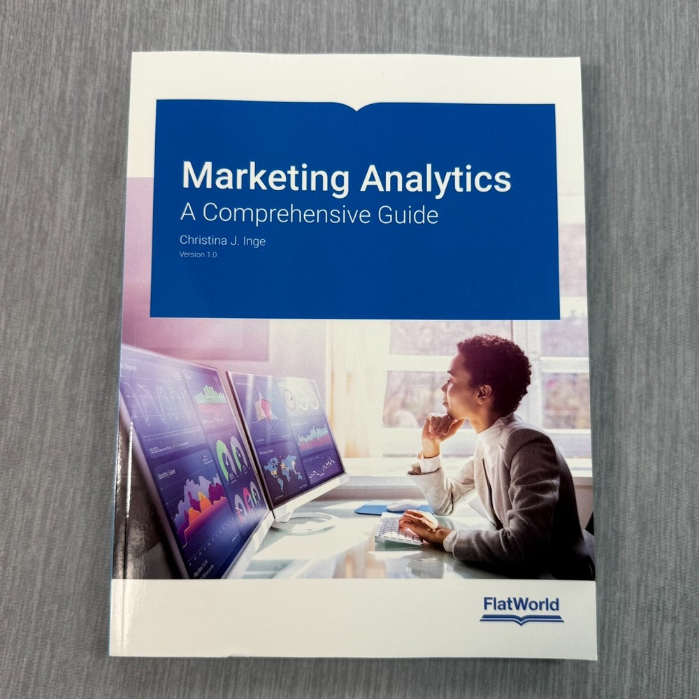 Marketing Analytics A Comprehensive Guide v 1.0 Christina Inge Flatworld – New