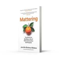 Mattering The Secret to Building a Life of Deep Connection and Purpose Paperback