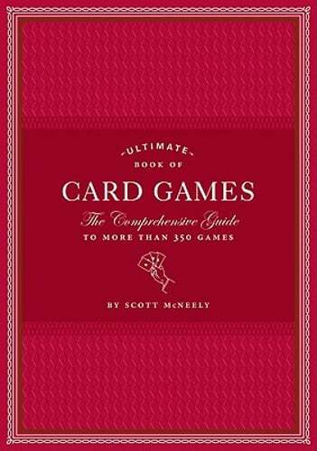 Ultimate Book of Card Games: The Comprehensive Guide to More Than 350 Games