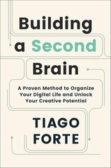 Building a Second Brain: A Proven Method to Organize Your Digital Life and U…