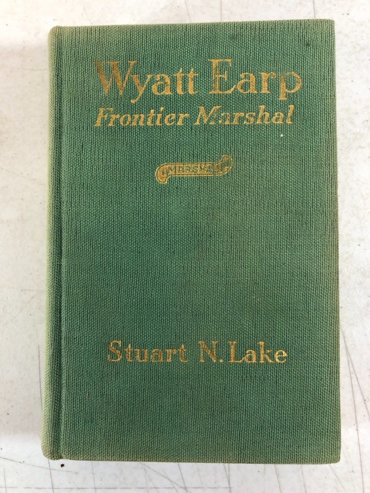 Wyatt Earp, Frontier Marshal, Stuart N. Lake 1931 (E-104)