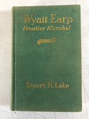 Wyatt Earp, Frontier Marshal, Stuart N. Lake 1931 (E-104)