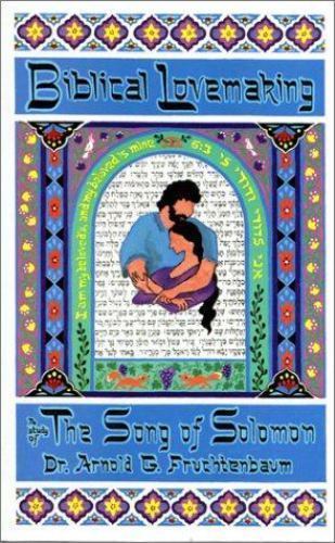 Biblical Lovemaking: A Study of the Song of Solomon by Arnold Fruchtenbaum *NEW*