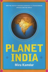 Planet India: How the Fastest Growing Democracy Is Transforming America and …