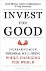 Invest for Good: A Healthier World and a Wealthier You Mobius, Mark, Hardenberg
