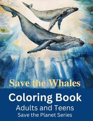 Best Save the Whales Coloring Save the Planet Series 108 Pages 8.5 x 11 All Ages
