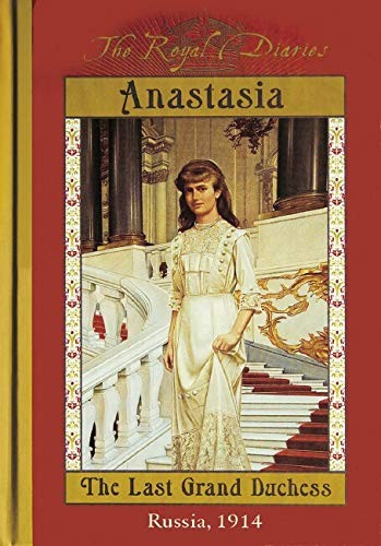 Anastasia: The Last Grand Duchess, Russia, 1914 (The Royal Diaries) by Carolyn