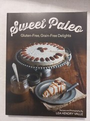 Sweet Paleo Gluten-Free, Grain-free Delights