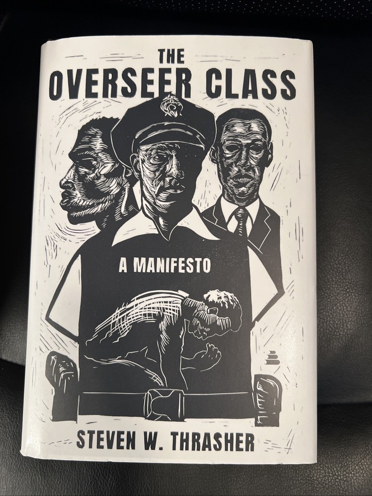 The Overseer Class : A Manifesto by Steven W. Thrasher NEW HC DJ