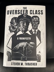The Overseer Class : A Manifesto by Steven W. Thrasher NEW HC DJ