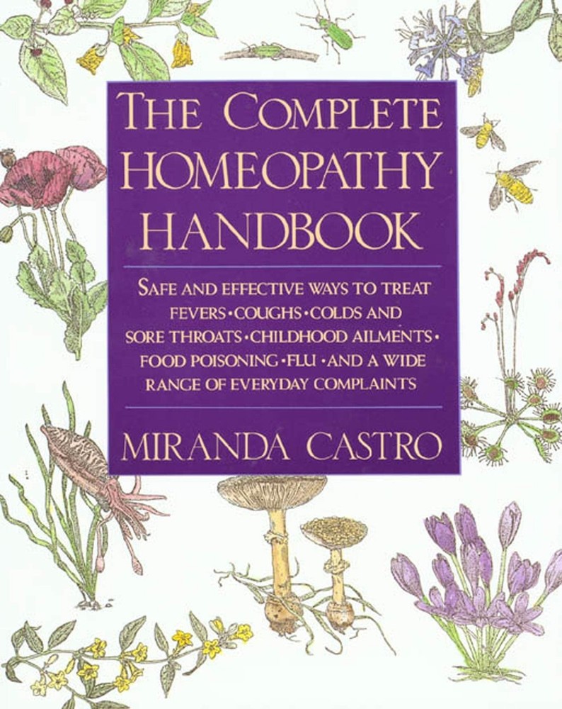 The Complete Homeopathy Handbook: Safe and Effective Ways to Treat Fevers, C…