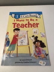 I Can Read Level 1 Ser.: I Want to Be a Teacher by Laura Driscoll (2021,…