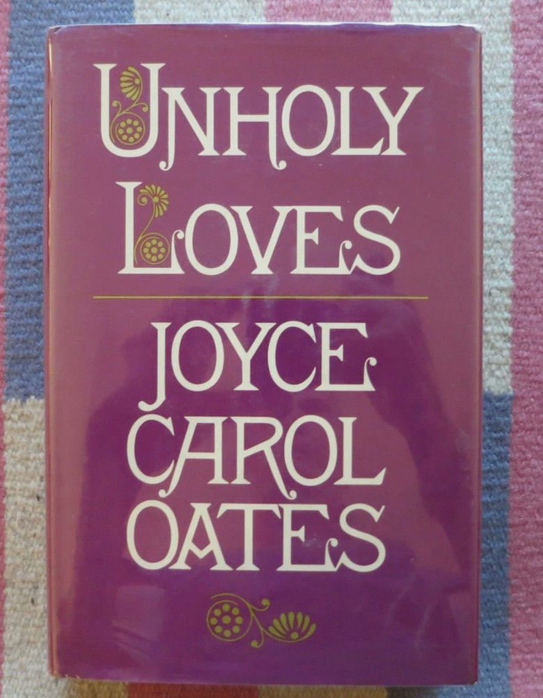Vintage 1979 First Edition UNHOLY LOVES By Joyce Carol Oates HC/DJ Very Good