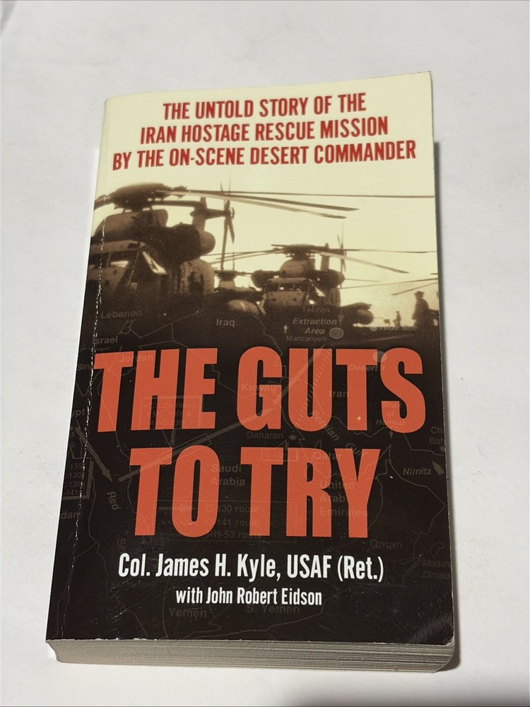 Guts to Try : The True Story of the Iran Hostage Rescue Mission by the on Scene