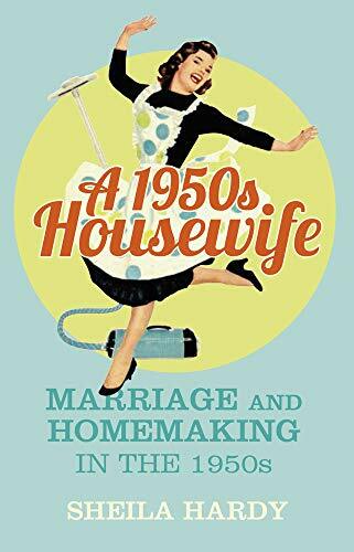A 1950s Housewife: Marriage and Homemaking in the 1950s by Hardy Book The Fast