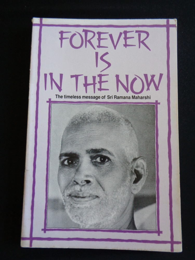 Forever is In the Now Timeless Message of Sri Ramana Maharshi Natarajan India