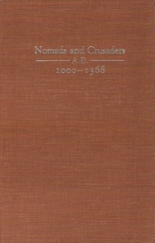 Nomads and Crusaders, A. D. 1000-1368 Archibald R. Lewis