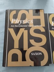 Physics : An Incremental Development by John H. Saxon Jr. and John H. Saxon…
