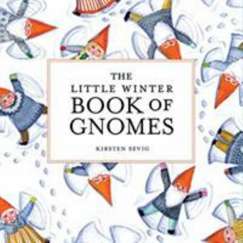 The Little Winter Book of Gnomes – Hardcover By Sevig, Kirsten – GOOD