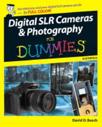 Digital SLR Cameras & Photography for Dummies by David D Busch: New