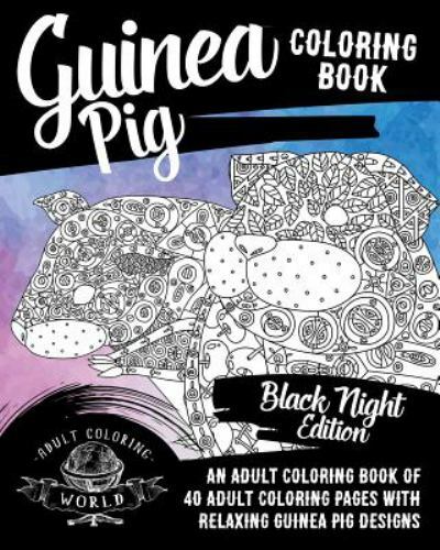 Guinea Pig Coloring Book: An Adult Coloring Book 40 Pages Paperback
