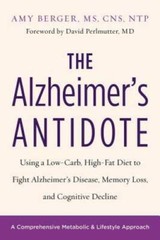 The Alzheimer’s Antidote: Using a Low-Carb, High-Fat Diet to Fight A – VERY GOOD