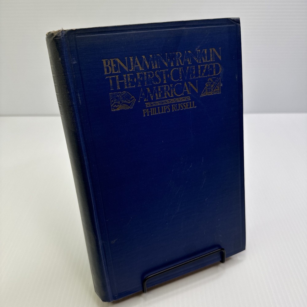 Benjamin Franklin The First Civilized American Phillips Russell 1926 HC Antique