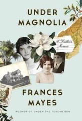 Under Magnolia: A Southern Memoir – Hardcover By Mayes, Frances – GOOD