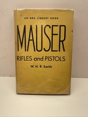 Mauser Rifles and Pistols – by W.H.B. Smith 1st Edition Printing 1946