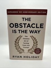 The Obstacle Is the Way Expanded 10th Anniversary Edition by Holiday (Hardcover)